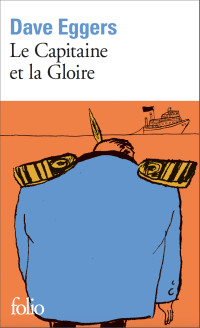 Dave Eggers — Le Capitaine et la Gloire