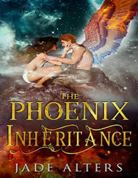 Jade Alters [Alters, Jade] — The Phoenix Inheritance: A Forbidden Love Paranormal Romance