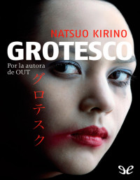 Natsuo Kirino — Grotesco