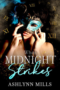 Ashlynn Mills — When Midnight Strikes