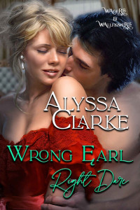 Alyssa Clarke — Wrong Earl, Right Dare: Book 7: Wagers and Wallflowers