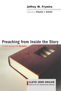 Jeffrey W. Frymire; — Preaching From Inside the Story