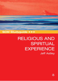 Jeff Astley; — SCM Studyguide to Religious and Spiritual Experience