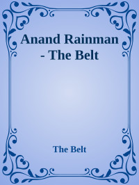 The Belt — Anand Rainman - The Belt