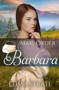 Elissa Strati — Mail Order Barbara (Widows, Brides, and Secret Babies Book 14)