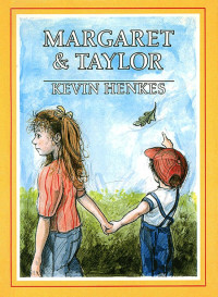 Kevin Henkes — Margaret & Taylor