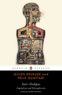 Gilles Deleuze & Félix Guattari — Anti-Oedipus