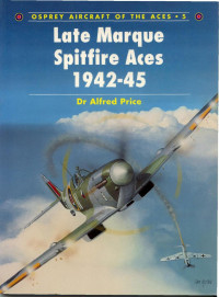 Alfred Price — Late Marque Spitfire Aces 1942 45