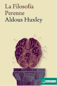 Aldous Huxley — La Filosofía Perenne