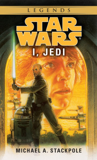 Michael A. Stackpole — I, Jedi: Star Wars Legends