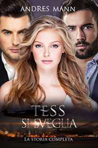 Andres Mann — Tess si Sveglia: La storia completa (Italian Edition)