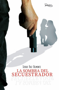 Sergio Ruiz Belmonte — La sombra del secuestrador