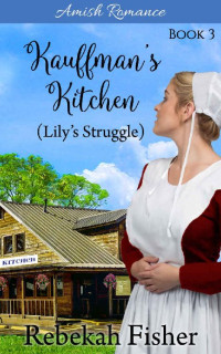 Rebekah Fisher — Lily's Struggle (Kauffman's Kitchen 03)
