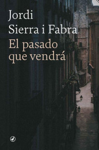 Jordi Sierra i Fabra — El pasado que vendrá