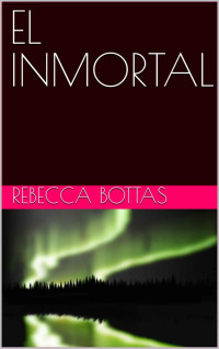 REBECCA BOTTAS — EL INMORTAL (Spanish Edition)