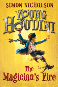 Simon Nicholson — Young Houdini: Magician's Fire