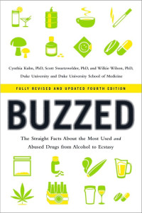 Cynthia Kuhn & Scott Swartzwelder & Wilkie Wilson — Buzzed: The Straight Facts About the Most Used and Abused Drugs From Alcohol to Ecstasy