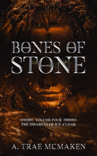 A. Trae McMaken — Bones of Stone