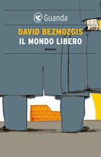 David Bezmozgis — Il mondo libero