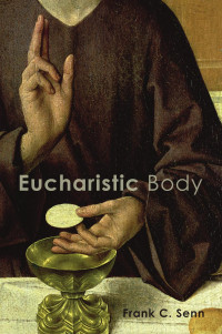 Frank C. Senn — Eucharistic Body