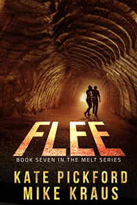 JJ Pike & Mike Kraus — FLEE - Melt Book 7: (A Thrilling Post-Apocalyptic Survival Series)