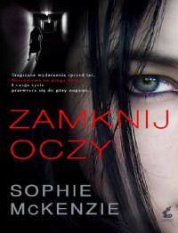 Sophie McKenzie — Zamknij oczy