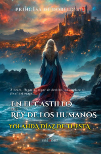 Yolanda Díaz de Tuesta — En el castillo del rey de los humanos