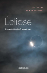 Joël Leblanc, Julie Bolduc-Duval — Éclipse. Quand le Soleil fait son cirque