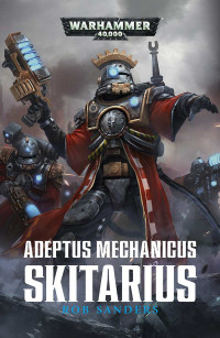 Rob Sanders — Adeptus Mechanicus : Skitarius