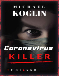 Koglin, Michael — Coronavirus Killer