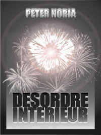 Peter Noria — Désordre intérieur (Trilogie intérieure T1)