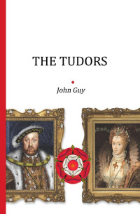 John Guy — The Tudors