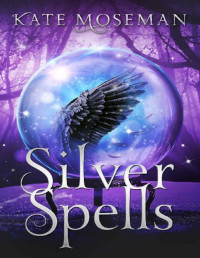 Kate Moseman — Silver Spells: A Paranormal Women's Fiction Novel (Midlife Elementals Book 1)