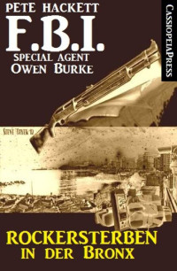 Hackett, Pete — F.B.I. Special Agent Owen Burke - Rockersterben in der Bronx