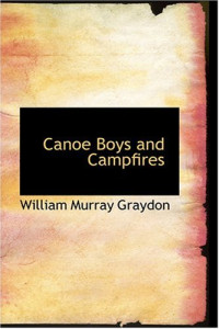 William Murray Graydon [Graydon, William Murray & Lives, Blackmask] — Canoe Boys and Campfires