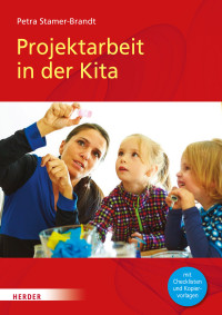 Stamer-Brandt, Petra. — Projektarbeit in der Kita