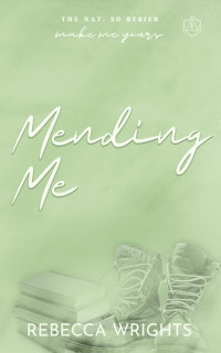 Rebecca Wrights — Mending Me (The Nat. 20 Series Book 1): A meet cute, strangers to lovers, standalone, interconnected standalone