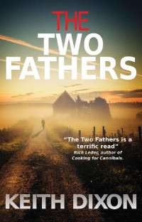 Keith Dixon — The Two Fathers (Sam Dyke Investigations Book 11)