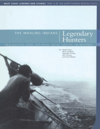 Edward Sapir — Legendary hunters: The whaling indians: West Coast legends and stories — Part 9 of the Sapir-Thomas Nootka texts