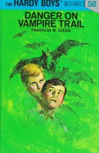 Dixon, Franklin W. — [The Hardy Boys 50] • Danger on Vampire Trail