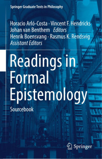 Horacio Arló-Costa & Vincent F. Hendricks & Johan van Benthem — Readings in Formal Epistemology