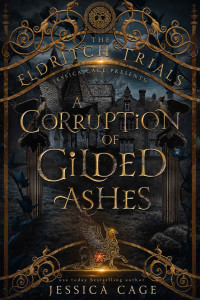 Jessica Cage & Eldritch Trials — A Corruption of Gilded Ashes