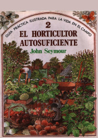 John Seymour — El Horticultor Autosuficiente