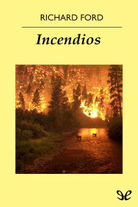 Richard Ford — Incendios