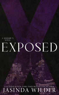 Jasinda Wilder — Exposed: A Madame X Novel