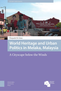 Pierpaolo De Giosa — World Heritage and Urban Politics in Melaka, Malaysia