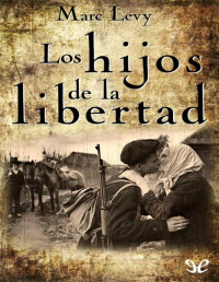 Marc Levy — LOS HIJOS DE LA LIBERTAD