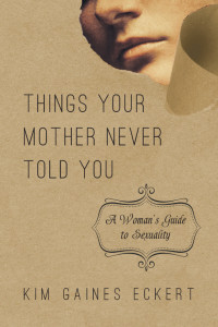 Eckert, Kim Gaines; — Things Your Mother Never Told You