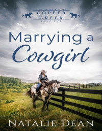 Natalie Dean — Marrying a Cowgirl (Callahans of Copper Creek Book 2)