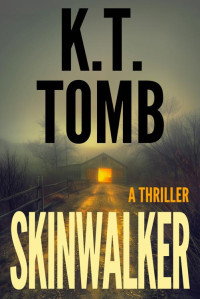 K.T. Tomb — Skinwalker: A Thriller